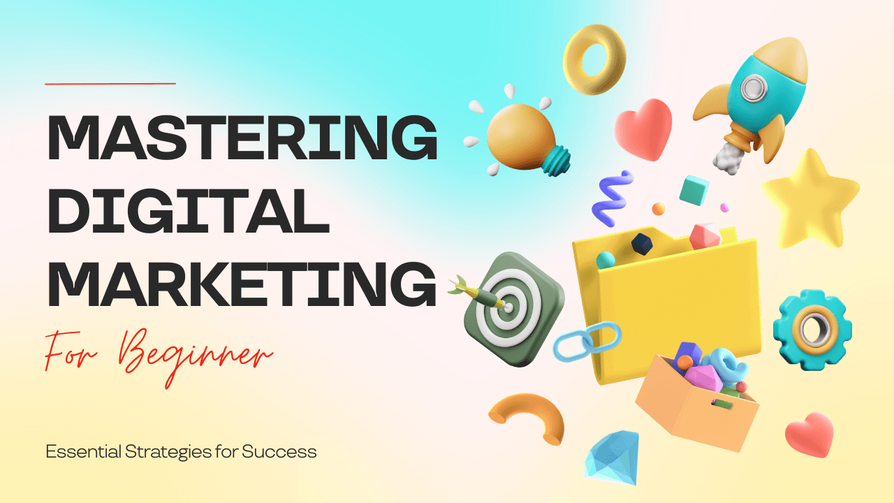 Mastering Digital Marketing